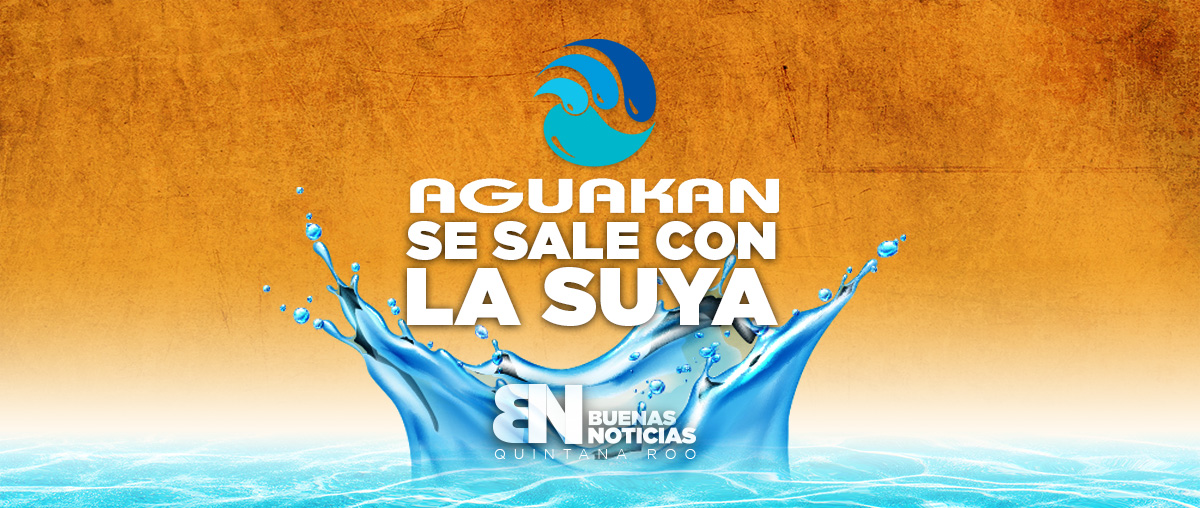 VIDEO: Aguakan se sale con la suya en Quintana Roo