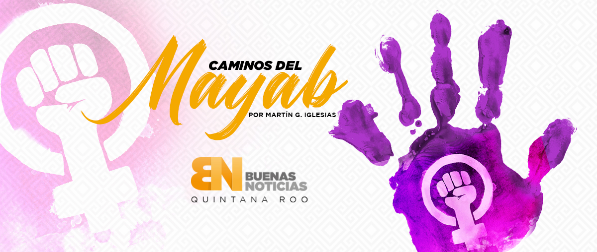 Caminos del Mayab: Alertas de Género, otro pendiente de Quintana Roo