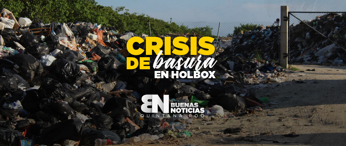 Holbox, otra vez en crisis sanitaria; acumula 70 mil toneladas de basura