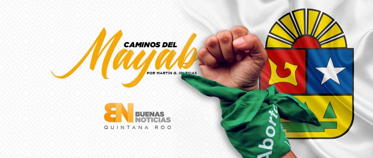 Caminos del Mayab: Despenaliza XVII Legislatura el aborto en Quintana Roo