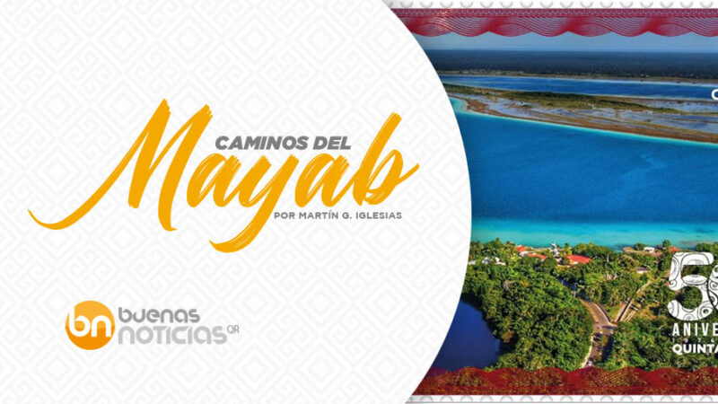 Caminos del Mayab: Nueva era a 50 años de Quintana Roo